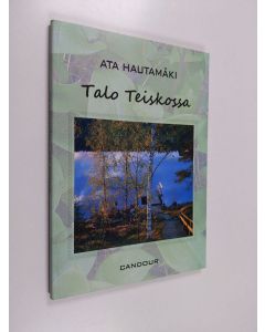 Kirjailijan Ata Hautamäki käytetty kirja Talo Teiskossa
