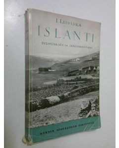 Kirjailijan Iivari Leiviskä käytetty kirja Islanti : kuvauksia tulivuorien ja jäätikköjen maasta