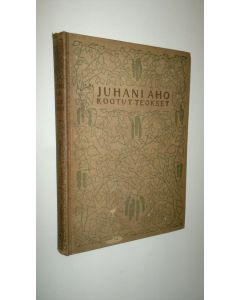 Kirjailijan Juhani Aho käytetty kirja Kootut teokset 1. nidos