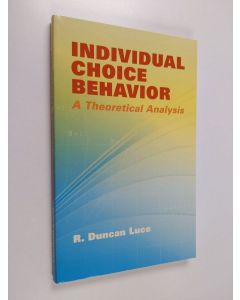 Kirjailijan R. Duncan Luce käytetty kirja Individual Choice Behavior - A Theoretical Analysis