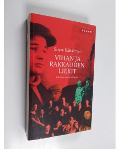 Kirjailijan Sirpa Kähkönen käytetty kirja Vihan ja rakkauden liekit : kohtalona 1930-luvun Suomi