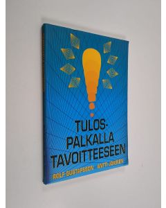 Kirjailijan Rolf Gustafsson & Antti Jokinen käytetty kirja Tulospalkalla tavoitteeseen