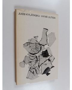 Kirjailijan Jussi Kylätasku käytetty kirja Hyviä uutisia : runoja