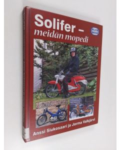Kirjailijan Anssi Siukosaari käytetty kirja Solifer, meidän mopedi