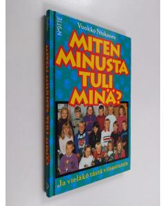 Kirjailijan Vuokko Niskanen käytetty kirja Miten minusta tuli minä