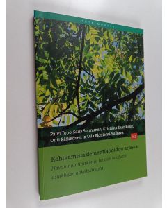 käytetty kirja Kohtaamisia dementiahoidon arjessa : havainnointitutkimus hoidon laadusta asiakkaan näkökulmasta