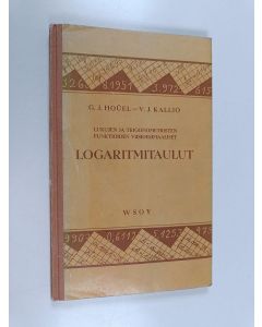 Kirjailijan V. J. Kallio & G. J. Hoüel käytetty kirja Lukujen ja trigonometristen funktioiden viisidesimaaliset logaritmitaulut - ransk. alkuteoksesta oppikouluja varten lyh. ja muk. V.J. Kallio