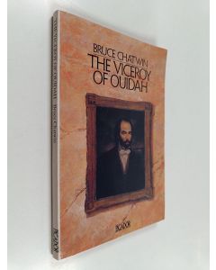 Kirjailijan Bruce Chatwin käytetty kirja The viceroy of Ouidah