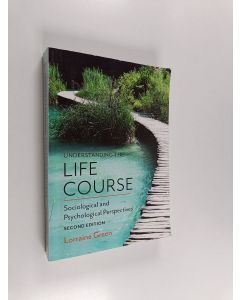 Kirjailijan Lorraine Green Mazerolle käytetty kirja Understanding the life course : sociological and psychological perspectives