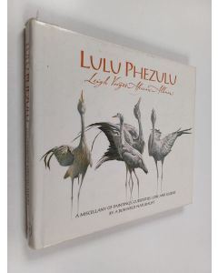 Kirjailijan Leigh Voigt käytetty kirja Lulu Phezulu - Leigh Voight's African Album : a Miscellany of Paintings, Curiosities, Lore, and Legend by a Bushveld Naturalist