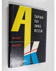 Kirjailijan Aatami Kuortti käytetty kirja Tapahtui Inkerissä