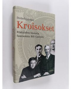 Kirjailijan Detlef Gurtler käytetty kirja Kroisokset : rikkaiden historia faaraoista Bill Gatesiin
