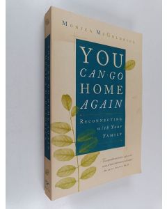 Kirjailijan Monica McGoldrick käytetty kirja You Can Go Home Again : Reconnecting With Your Family