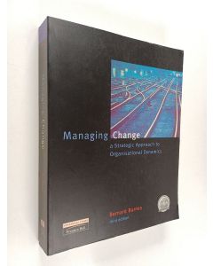 Kirjailijan Bernard Burnes käytetty kirja Managing change : a strategic approach to organisational dynamics