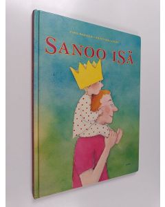 Kirjailijan Timo Parvela & Kristiina Louhi käytetty kirja Sanoo isä