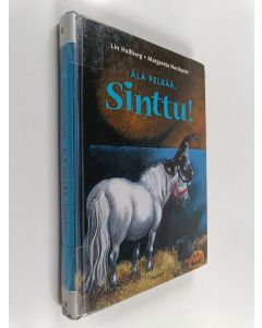 Kirjailijan Margareta Nordqvist & Lin Hallberg käytetty kirja Älä pelkää, Sinttu!