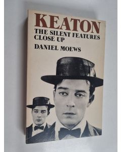 Kirjailijan Daniel Moews käytetty kirja Keaton : the silent features close up