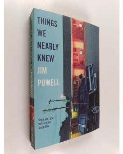 Kirjailijan Jim Powell käytetty kirja Things We Nearly Knew