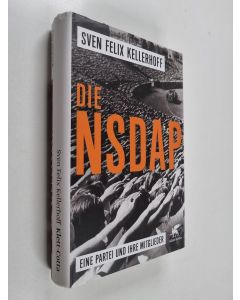 Kirjailijan Sven Felix Kellerhoff käytetty kirja Die NSDAP : eine Partei und ihre Mitglieder