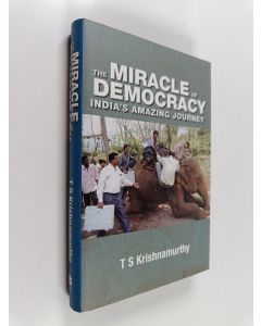 Kirjailijan T. S. Krishnamurti käytetty kirja Miracle Of Democracy : India's Amazing Journey