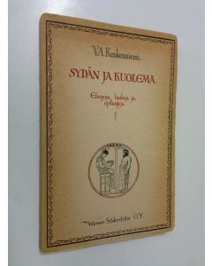 Kirjailijan V. A. Koskenniemi käytetty kirja Sydän ja kuolema : elegioja, lauluja ja epitaafeja