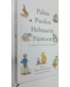 Kirjailijan David Benedictus käytetty kirja Paluu Puolen hehtaarin puistoon : jossa Nalle Puh ja Risto Reipas ystävineen seikkailevat jälleen