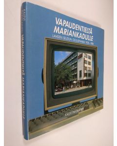 Kirjailijan Kalevi Paavilainen käytetty kirja Vapaudentieltä Mariankadulle : Lahden seudun osuuspankki 1935-1984