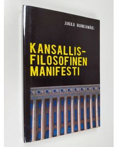 Kirjailijan Jukka Hankamäki käytetty kirja Kansallisfilosofinen manifesti : suuntaviitat tulevaisuuden Suomeen