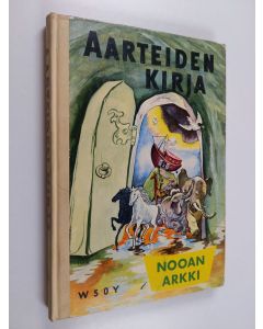 Tekijän Annie ym. Löfstedt  käytetty kirja Aarteiden kirja 5 : Nooan arkki