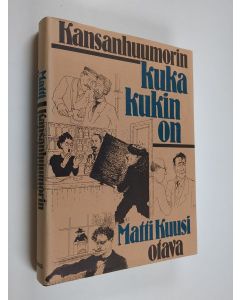 Kirjailijan Matti Kuusi käytetty kirja Kansanhuumorin kuka kukin on - 1001 kaskua - 1001 muotokuvaa