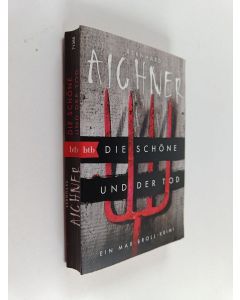 Kirjailijan Bernhard Aichner käytetty kirja Die Schöne und der Tod - Ein Max-Broll-Krimi