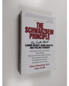 Kirjailijan Diana Schwarzbein käytetty kirja The Schwarzbein principle : the truth about losing weight, being healthy, and feeling younger