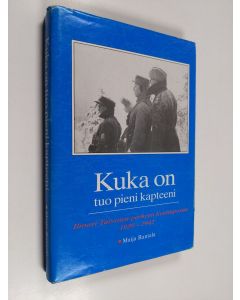 Tekijän Maija Rantala  käytetty kirja Kuka on tuo pieni kapteeni : Ilmari Talvitien perheen kenttäpostia 1939-1942