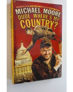 Kirjailijan Michael Moore käytetty kirja Dude, where's my country?