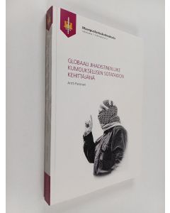 Kirjailijan Antti Paronen käytetty kirja Globaali jihadistinen liike kumouksellisen sotataidon kehittäjänä
