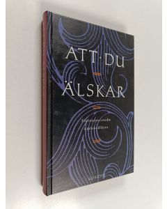 käytetty kirja Att du älskar : finlandssvenska kärleksdikter