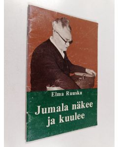 Kirjailijan Elma Ruuska käytetty teos Jumala näkee ja kuulee