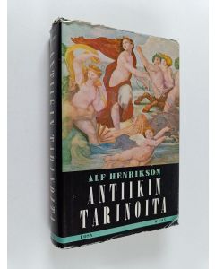 Kirjailijan Alf Henrikson käytetty kirja Antiikin tarinoita 1