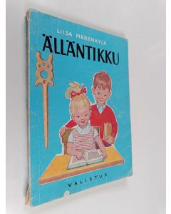 Kirjailijan Liisa Merenkylä käytetty kirja Älläntikku : lukemis- ja kirjoitustehtäviä käytettäväksi kansakoulun I-III luokilla sekä lukemisen ja kirjoituksen tuki- ja erityisopetuksessa