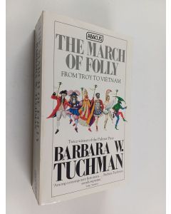Kirjailijan Barbara Tuchman käytetty kirja The march of a folly : from Troy to Vietnam