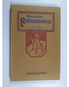käytetty kirja Historiallinen raittiuslukukirja : Juomatapain ja raittiuden vaiheita Suomessa
