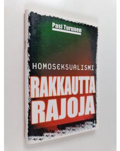 Kirjailijan Pasi Turunen käytetty teos Homoseksualismi : rakkautta, rajoja