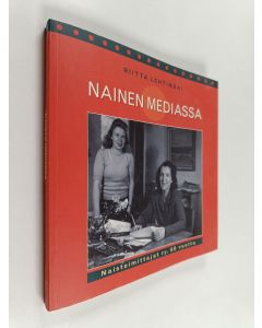 Tekijän Riitta Lehtimäki  käytetty kirja Nainen mediassa : Naistoimittajat ry 60 vuotta