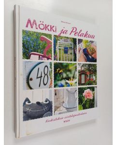 Kirjailijan Stiina Kiiveri käytetty kirja Mökki ja pelakuu : kurkistuksia siirtolapuutarhaan