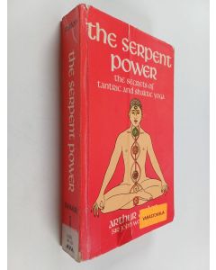 Kirjailijan Arthur Avalon käytetty kirja The serpent power : being the sat-cakra-nirupana and paduka-pancaka