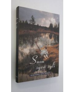 Tekijän Arto Seppälä  käytetty kirja Suon syvä syli (ERINOMAINEN)