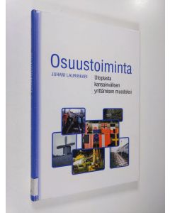 Kirjailijan Juhani Laurinkari käytetty kirja Osuustoiminta : utopiasta kansainvälisen yrittämisen muodoksi