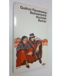 Kirjailijan Gudrun Pausewang käytetty kirja Bolivianische Hochzeit (ERINOMAINEN)