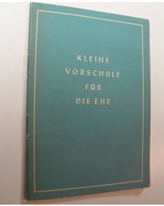 Kirjailijan Albrecht Schönherr käytetty teos Kleine Vorschule fur die ehe