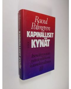 Kirjailijan Raoul Palmgren käytetty kirja Kapinalliset kynät :; itsenäisyysajan työväenliikkeen kaunokirjallisuus, 3 - Rauhan ja edistyksen optimismista kylmään sotaan (1944-51)